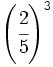 \left( \cfrac{2}{5} \right)^3