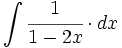 \int \cfrac{1}{1-2x} \cdot dx