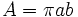 A=\pi a b\;