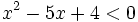 x^2-5x+4<0\;