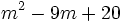 m^2-9m+20\;