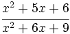 \cfrac{x^2+5x+6}{x^2+6x+9}