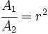 \cfrac{A_1}{A_2}= r^2