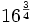 16^\frac{3}{4}