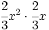 \cfrac{2}{3}x^2 \cdot \cfrac{2}{3}x\;