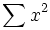 \sum {x^2}