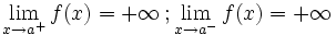 \lim_{x \to a^+} f(x)=+\infty \, ;  \lim_{x \to a^-} f(x)=+\infty