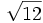 \sqrt{12}\;