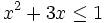 x^2+3x \le 1\;