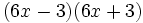 (6x-3)(6x+3)\;