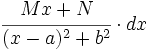 \cfrac{Mx+N}{(x-a)^2+b^2} \cdot dx