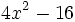 4x^2-16\;