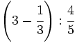 \left( 3-\cfrac{1}{3} \right): \cfrac{4}{5}\;