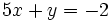 5x+y=-2\;