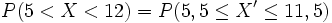 P(5 < X < 12) = P(5,5 \le X' \le 11,5)