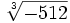 \sqrt[3]{-512}