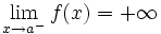 \lim_{x \to a^-} f(x)=+\infty