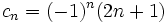 c_n=(-1)^n(2n+1) \;