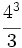 \cfrac{4^3}{3}