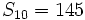 S_{10} =145 \;