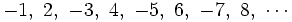 -1,\ 2,\ -3,\ 4,\ -5,\ 6,\ -7,\ 8,\ \cdots