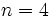 n=4\,