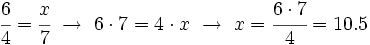 \cfrac{6}{4} = \cfrac{x}{7} \ \rightarrow \ 6 \cdot 7 = 4 \cdot x  \ \rightarrow \ x = \cfrac{6 \cdot 7}{4} = 10.5