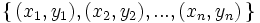 \{ \,(x_1, y_1), (x_2,y_2),...,(x_n,y_n) \,\}