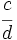 \cfrac{c}{d}\;