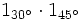 1_{30^\circ} \cdot 1_{45^\circ}