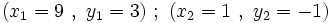 (x_1=9 \ , \ y_1=3) \ ; \ (x_2=1 \ , \ y_2=-1)