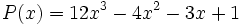 P(x)=12x^3-4x^2-3x+1 \;