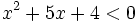 x^2+5x+4<0\;