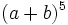 (a+b)^5\;