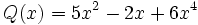 Q(x)=5x^2-2x+6x^4\;