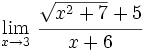 \lim_{x \to 3} \, \cfrac{\sqrt{x^2+7}+5}{x+6}