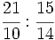 \cfrac{21}{10} : \cfrac{15}{14}