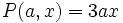 P(a,x)=3ax \;\!