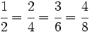 \cfrac{1}{2}=\cfrac{2}{4}=\cfrac{3}{6}=\cfrac{4}{8}