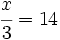 \cfrac{x}{3}=14\;