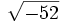 \sqrt{-52}\;