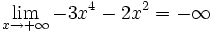 \lim_{x \to + \infty} -3x^4-2x^2 = - \infty