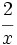 \cfrac{2}{x}