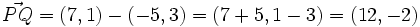 \vec{PQ}=(7,1)-(-5,3)=(7+5,1-3)=(12,-2)