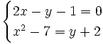 \begin{cases} 2x-y-1=0 \\ x^2-7=y+2 \end{cases}