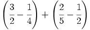 \left( \cfrac{3}{2}- \cfrac{1}{4} \right)+\left( \cfrac{2}{5}- \cfrac{1}{2} \right)