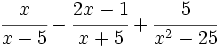 \cfrac{x}{x-5}-\cfrac{2x-1}{x+5}+\cfrac{5}{x^2-25}