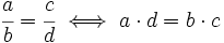 \cfrac{a}{b} = \cfrac{c}{d} \iff a \cdot d = b \cdot c