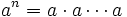 a^n =a \cdot a \cdots a