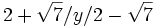 2+\sqrt{7} / y / 2-\sqrt{7}\;